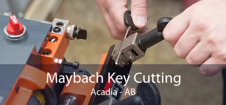 Maybach Key Cutting Acadia - AB