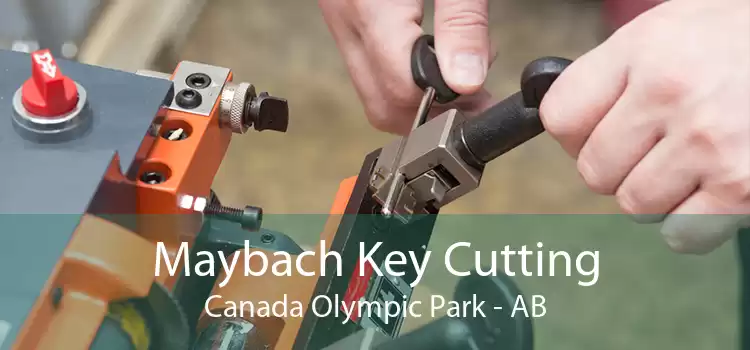 Maybach Key Cutting Canada Olympic Park - AB