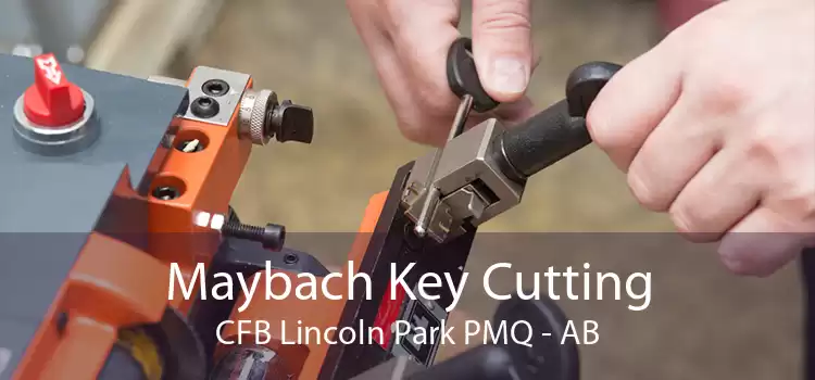 Maybach Key Cutting CFB Lincoln Park PMQ - AB
