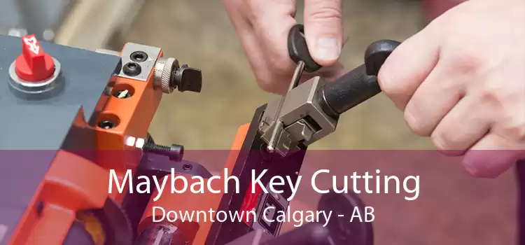 Maybach Key Cutting Downtown Calgary - AB