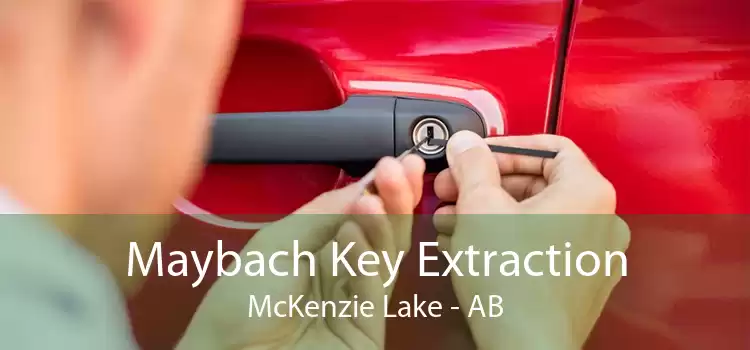 Maybach Key Extraction McKenzie Lake - AB