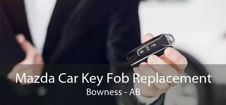 Mazda Car Key Fob Replacement Bowness - AB