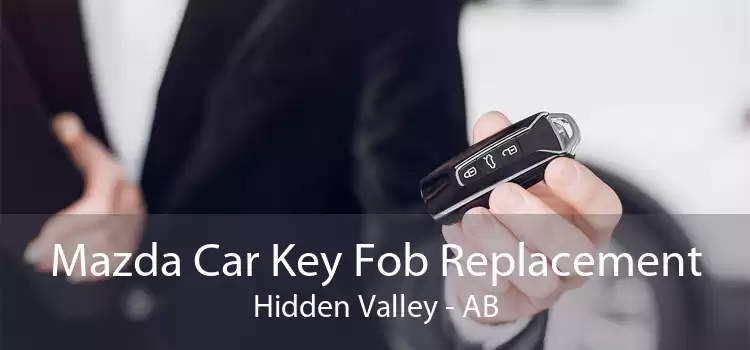 Mazda Car Key Fob Replacement Hidden Valley - AB