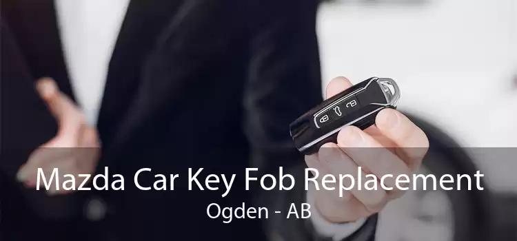 Mazda Car Key Fob Replacement Ogden - AB