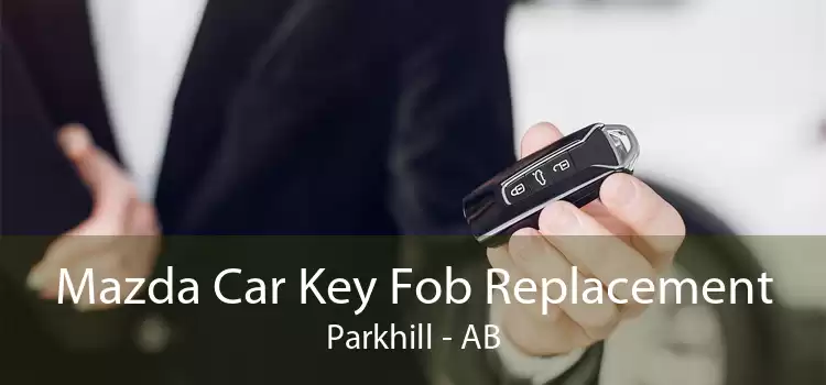 Mazda Car Key Fob Replacement Parkhill - AB