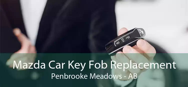 Mazda Car Key Fob Replacement Penbrooke Meadows - AB