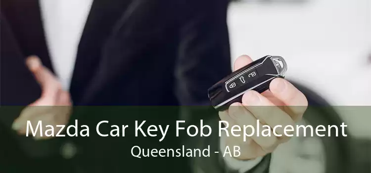 Mazda Car Key Fob Replacement Queensland - AB