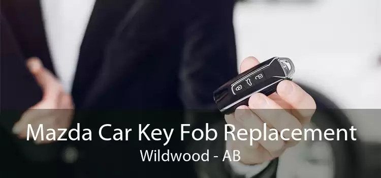 Mazda Car Key Fob Replacement Wildwood - AB