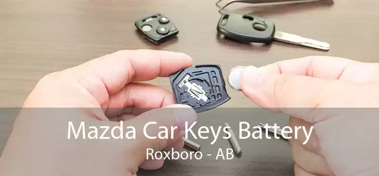 Mazda Car Keys Battery Roxboro - AB