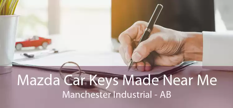 Mazda Car Keys Made Near Me Manchester Industrial - AB