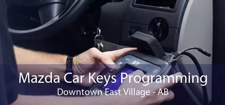 Mazda Car Keys Programming Downtown East Village - AB