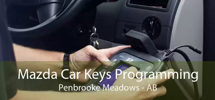 Mazda Car Keys Programming Penbrooke Meadows - AB