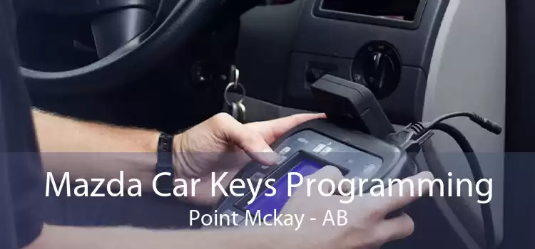 Mazda Car Keys Programming Point Mckay - AB
