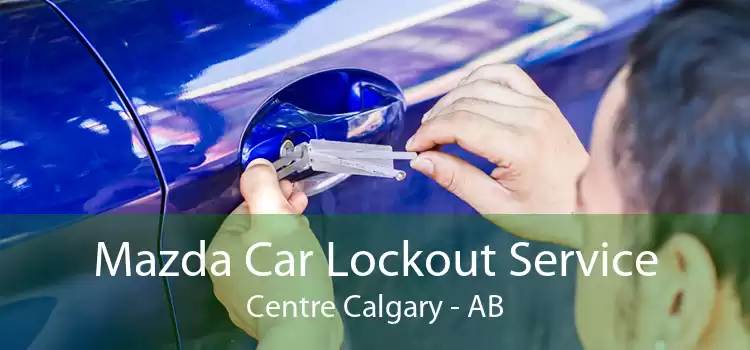 Mazda Car Lockout Service Centre Calgary - AB