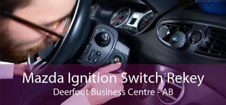Mazda Ignition Switch Rekey Deerfoot Business Centre - AB