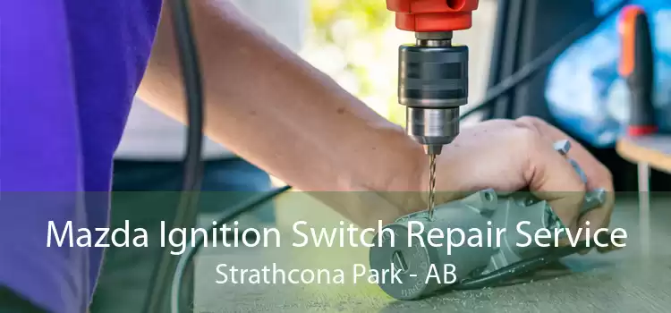 Mazda Ignition Switch Repair Service Strathcona Park - AB