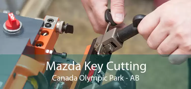 Mazda Key Cutting Canada Olympic Park - AB