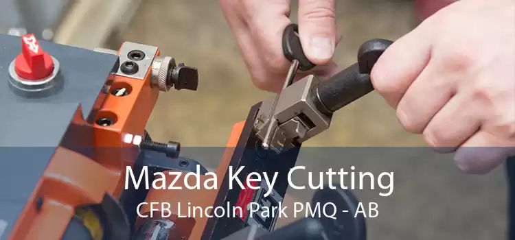 Mazda Key Cutting CFB Lincoln Park PMQ - AB
