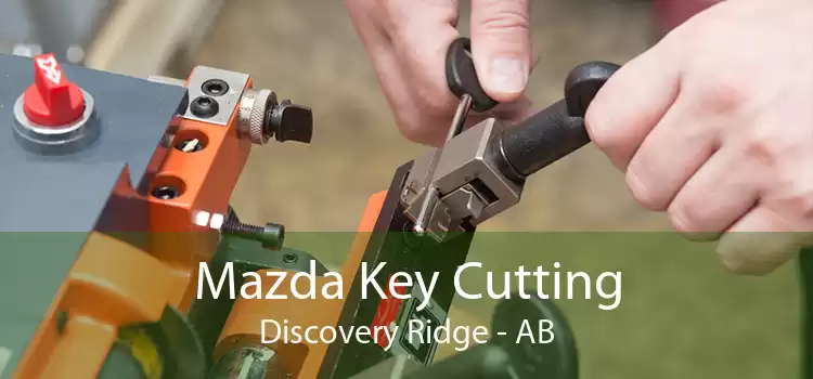 Mazda Key Cutting Discovery Ridge - AB
