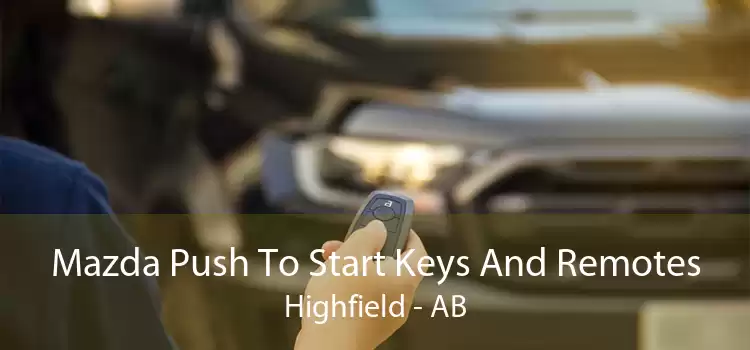 Mazda Push To Start Keys And Remotes Highfield - AB