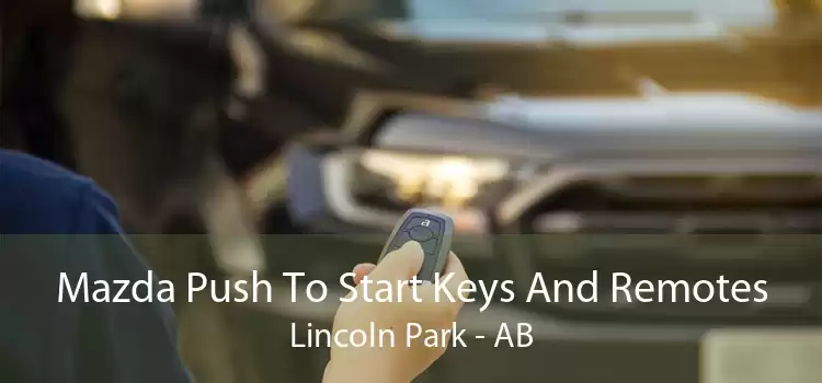 Mazda Push To Start Keys And Remotes Lincoln Park - AB
