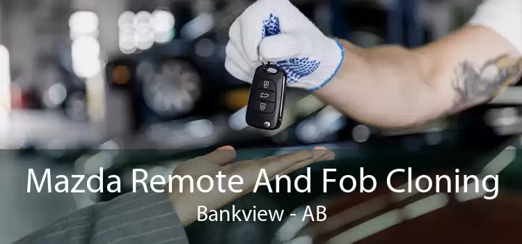 Mazda Remote And Fob Cloning Bankview - AB