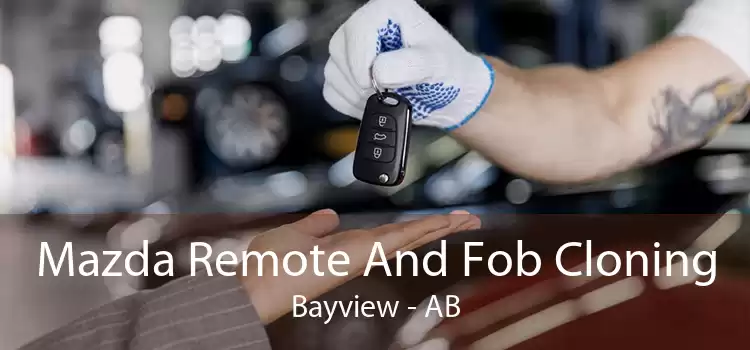 Mazda Remote And Fob Cloning Bayview - AB