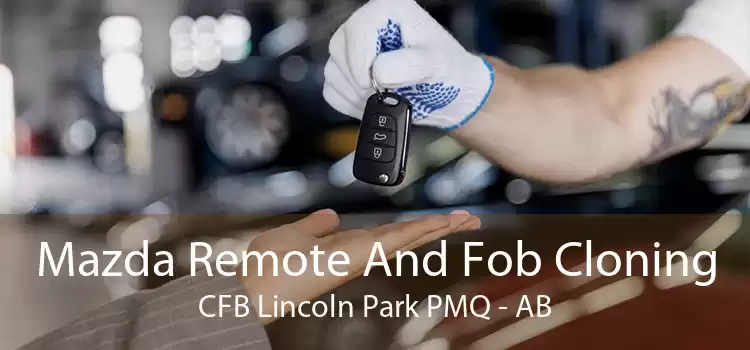Mazda Remote And Fob Cloning CFB Lincoln Park PMQ - AB