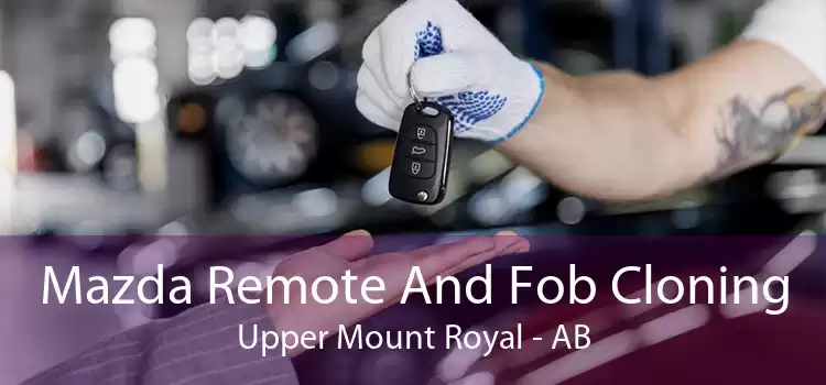 Mazda Remote And Fob Cloning Upper Mount Royal - AB