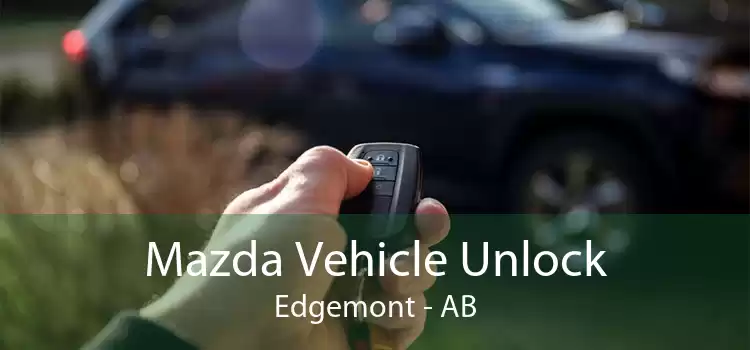 Mazda Vehicle Unlock Edgemont - AB