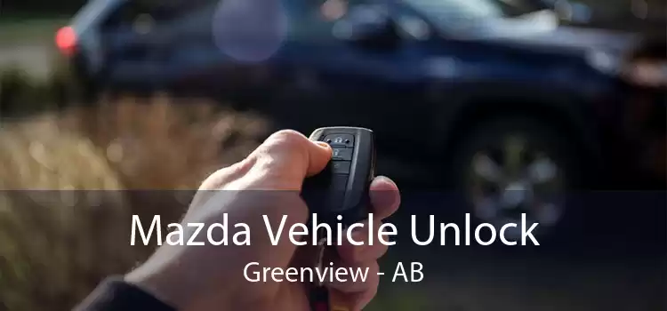 Mazda Vehicle Unlock Greenview - AB