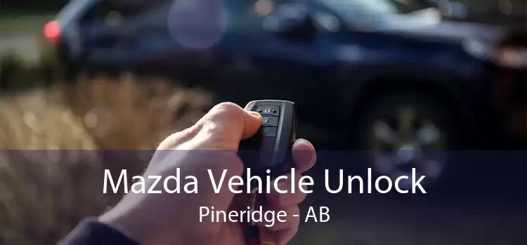 Mazda Vehicle Unlock Pineridge - AB