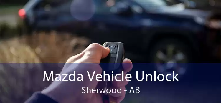 Mazda Vehicle Unlock Sherwood - AB