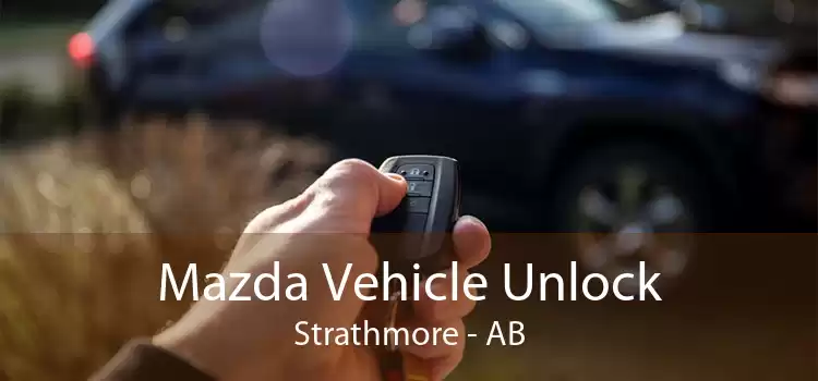 Mazda Vehicle Unlock Strathmore - AB