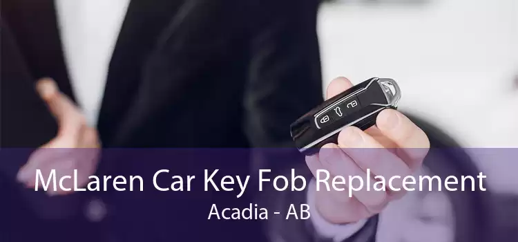 McLaren Car Key Fob Replacement Acadia - AB