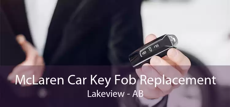 McLaren Car Key Fob Replacement Lakeview - AB