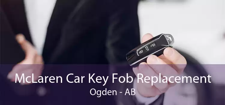 McLaren Car Key Fob Replacement Ogden - AB