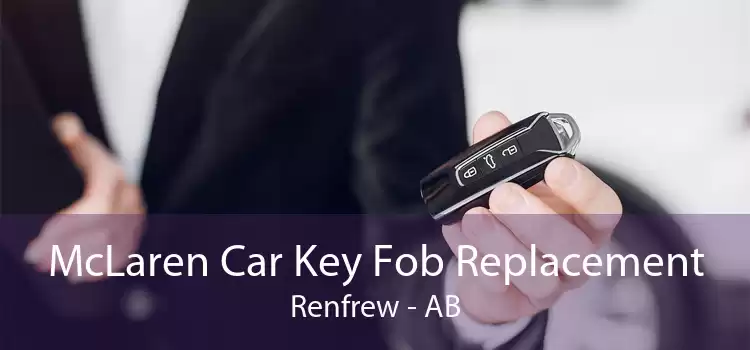 McLaren Car Key Fob Replacement Renfrew - AB