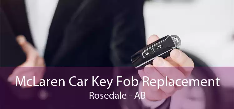 McLaren Car Key Fob Replacement Rosedale - AB