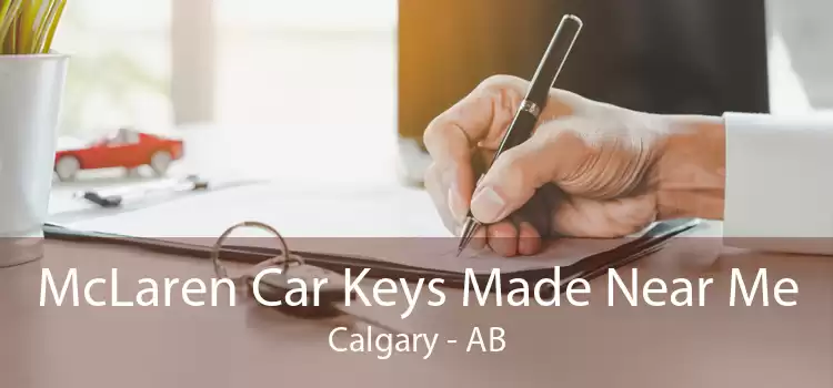 McLaren Car Keys Made Near Me Calgary - AB