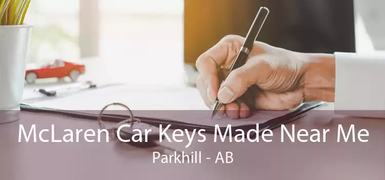 McLaren Car Keys Made Near Me Parkhill - AB