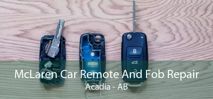 McLaren Car Remote And Fob Repair Acadia - AB