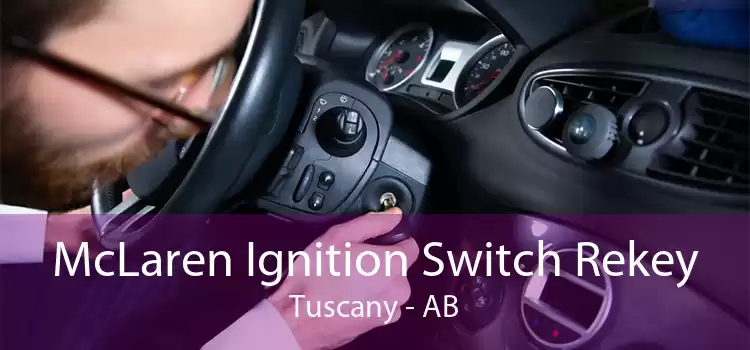 McLaren Ignition Switch Rekey Tuscany - AB