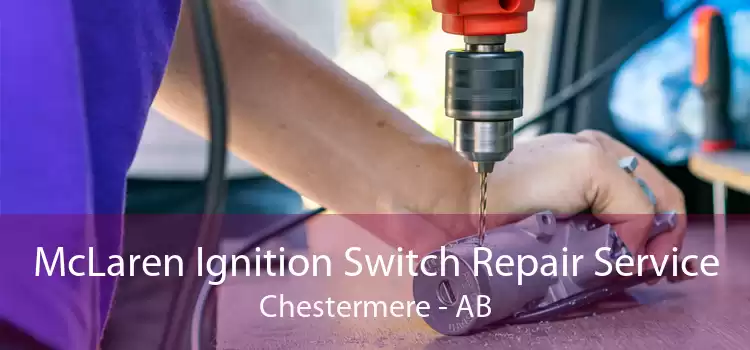 McLaren Ignition Switch Repair Service Chestermere - AB