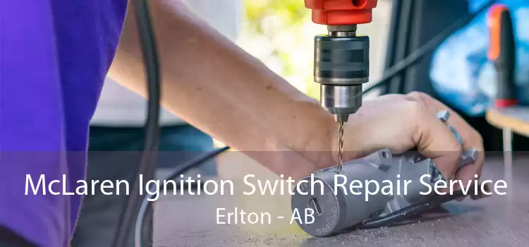McLaren Ignition Switch Repair Service Erlton - AB