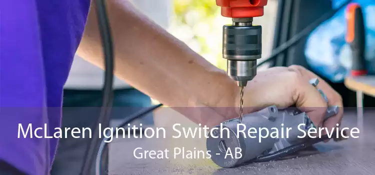 McLaren Ignition Switch Repair Service Great Plains - AB