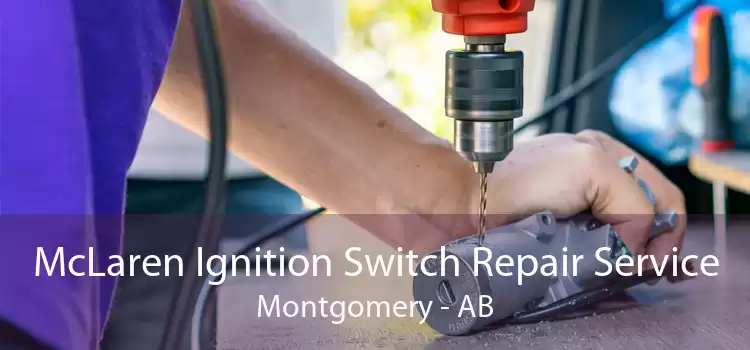 McLaren Ignition Switch Repair Service Montgomery - AB
