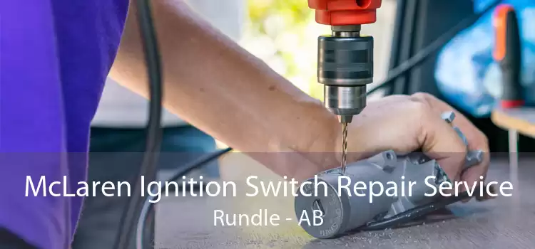 McLaren Ignition Switch Repair Service Rundle - AB