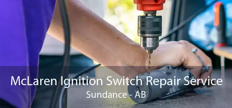 McLaren Ignition Switch Repair Service Sundance - AB
