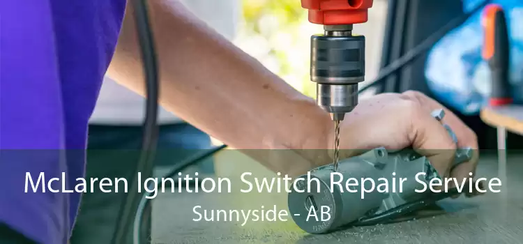 McLaren Ignition Switch Repair Service Sunnyside - AB